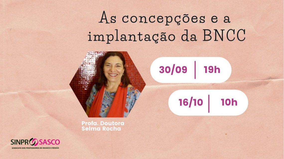 “As consequências e a implantação da BNCC” com Selma Rocha