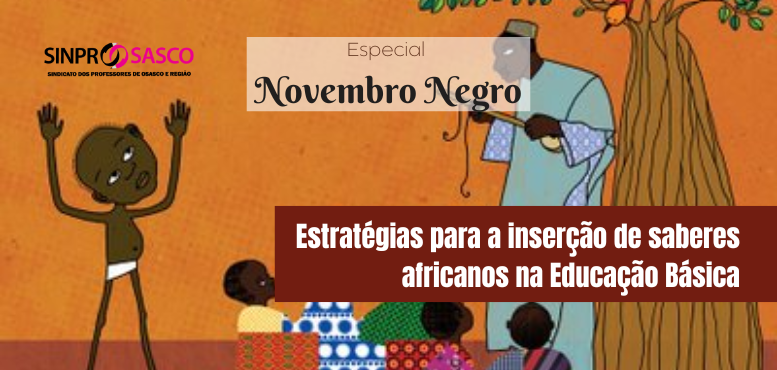 ESPECIAL NOVEMBRO NEGRO | Estratégias para a inserção de saberes africanos na Educação Básica