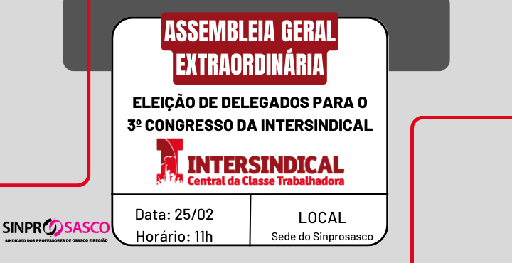 3º CONGRESSO DA INTERSINDICAL | Assembleia irá eleger delegados do Sinprosasco