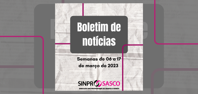 BOLETIM DE NOTÍCIAS | Semanas de 06 a 17 de março de 2023