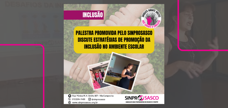 Palestra promovida pelo Sinprosasco discute estratégias para a inclusão no ambiente escolar